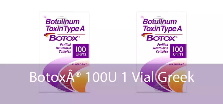 Botox® 100U 1 Vial Greek 